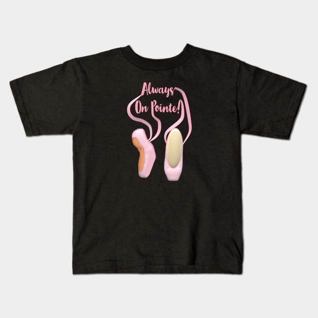 Always On Pointe!  Ballet Pointe Shoes and Ribbons. (Black Background) Kids T-Shirt by Art By LM Designs 